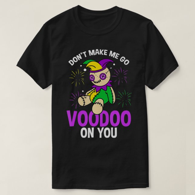 Camiseta Não Me Faça Ir Vodu Em Você Mardi Gras Voodoo Do (Frente do Design)