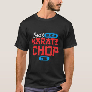 Camiseta Não me faça karatear você Artes Marciais