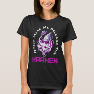 Camiseta Não Me Faça Liberar o Mar do Kraken Para o Polvo