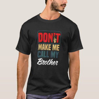 Camiseta Não Me Faça Ligar Para Meu Irmão Humor Familiar Pa