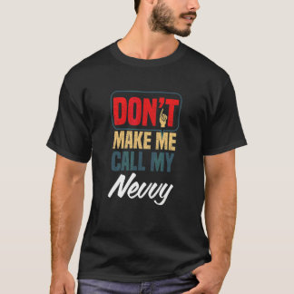 Camiseta Não Me Faça Ligar Para Meu Nevvy   Humor Familiar 