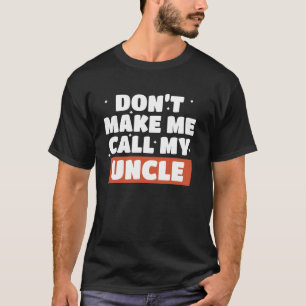 Camiseta Não Me Faça Ligar Para Meu Tio Humor Familiar Dive
