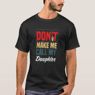 Camiseta Não Me Faça Ligar Para Minha Filha Humor Familiar 
