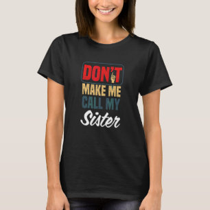 Camiseta Não Me Faça Ligar Para Minha Irmã   Humor Familiar