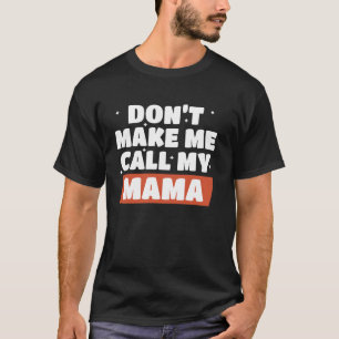 Camiseta Não Me Faça Ligar Para Minha Mãe Humor Familiar Di