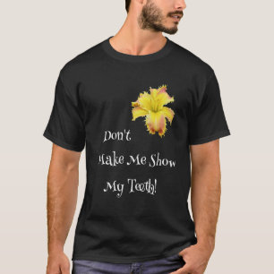 Camiseta Não Me Faça Mostrar Meus Dentes Dia De Lírio Denta