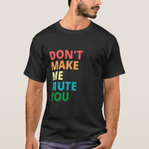 Camiseta Não Me Faça Mudar Você