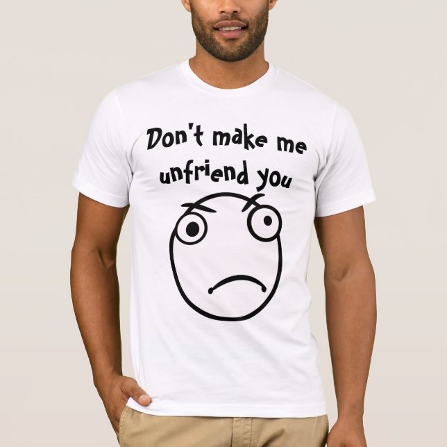 Camiseta Não me faça o unfriend você (Frente)