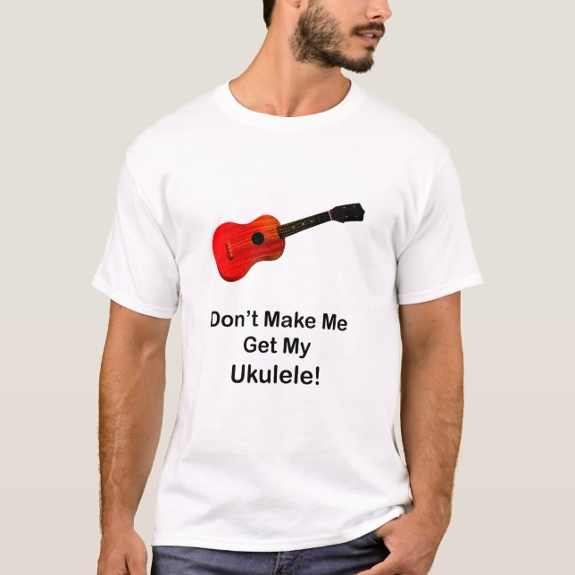 Camiseta Não me faça obter meu Ukulele (Frente)