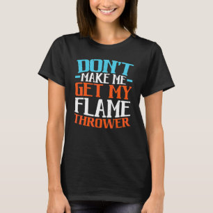 Camiseta Não Me Faça Pegar Meu Lança Chamas Lança-Chamas 1