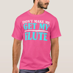 Camiseta Não Me Faça Pegar Meus Flautistas Flutuantes