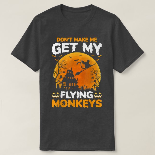Camiseta Não Me Faça Pegar Meus Macacos Voadores Halloween  (Frente do Design)