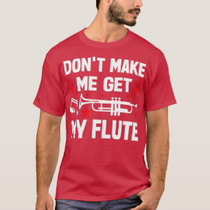 Camiseta Não Me Faça Pegar Minha Flauta