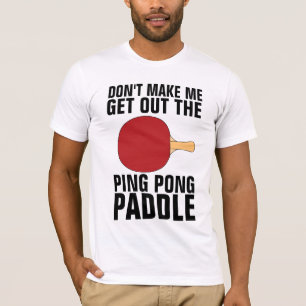 CAMISETA NÃO ME FAÇA PEGAR O REMO DE PING PONG MASCULINO