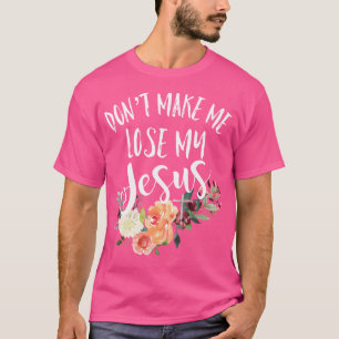 Camiseta Não Me Faça Perder Meu Jesus Cruzando Flor
