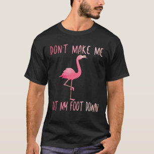 Camiseta Não Me Faça Pôr Meu Pé No Flamingo Summer Funn