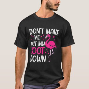 Camiseta Não Me Faça Pôr Meu Pé No Verão De Flamingo Rosa