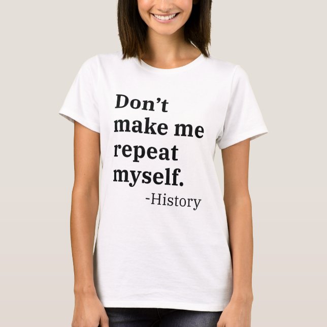 Camiseta Não me faça repetir (Frente)