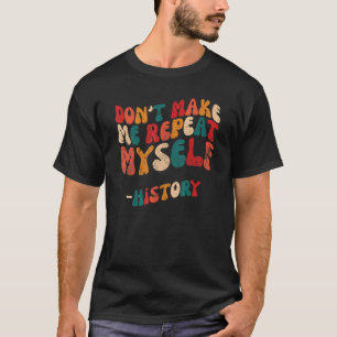 Camiseta Não Me Faça Repetir a História Professor Retro