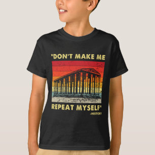 Camiseta Não Me Faça Repetir a Mim Mesmo Amante da História