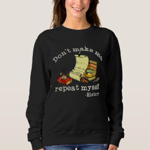 Camiseta Não Me Faça Repetir a Mim Mesmo Professor de Hist