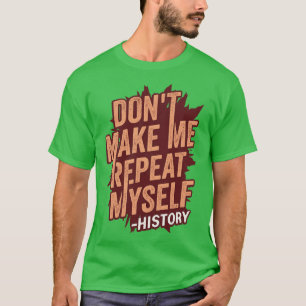 Camiseta Não Me Faça Repetir O Presente Do Professor De His