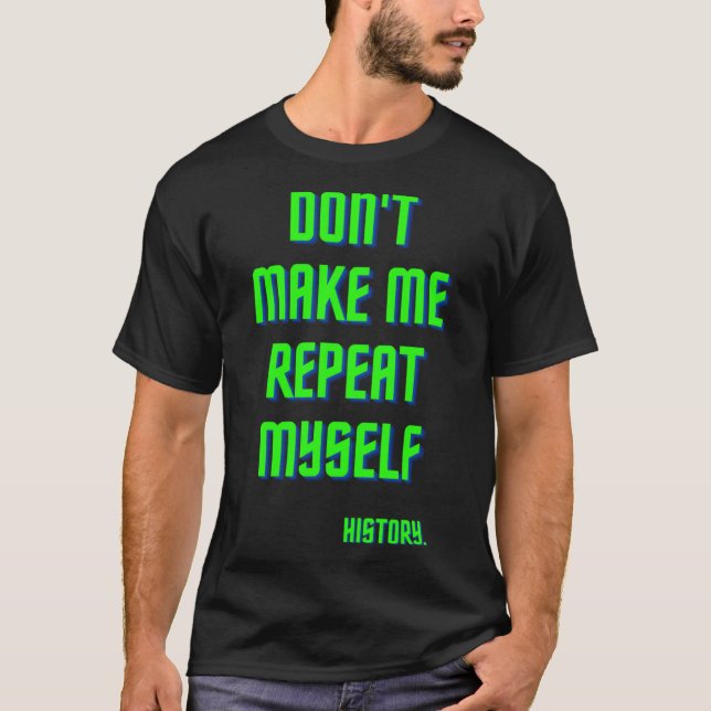 Camiseta Não me faça repetir o teste de história (Frente)