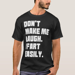 Camiseta Não Me Faça Rir Eu Peido Facilmente Inapropriado