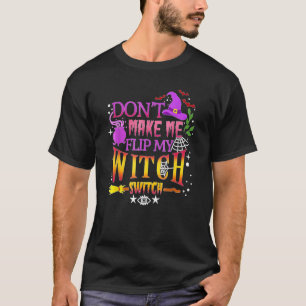 Camiseta Não me faça sacudir meu interruptor de bruxa no ha