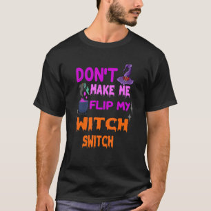 Camiseta Não me faça Sacudir, minha bruxa muda o dia das br