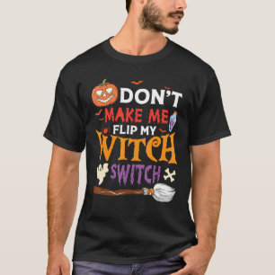 Camiseta Não me faça Sacudir, minha bruxa muda o Halloween_
