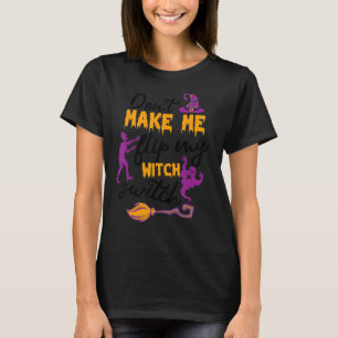 Camiseta Não me faça Sacudir minha bruxa trocar bruxa de Ha