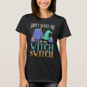 Camiseta Não me faça Sacudir minha bruxa trocar bruxa de Ha