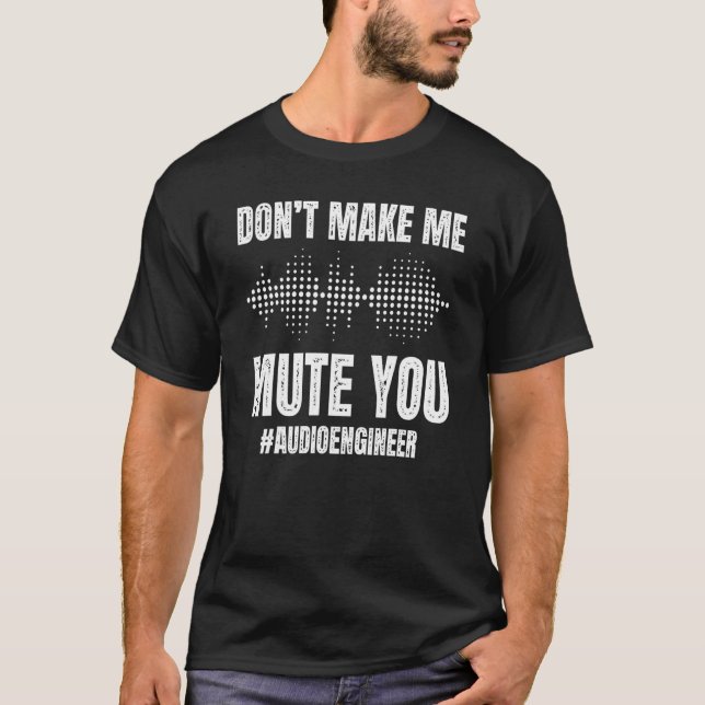 Camiseta Não Me Faça Silenciar Você - Engenheiro de Áudio (Frente)