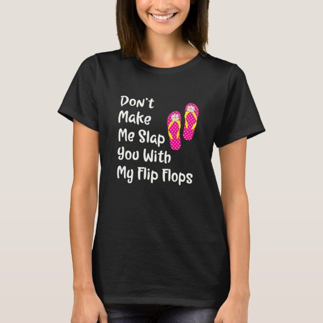 Camiseta Não me faça te dar uma surra com meus Chinelos. (Frente)