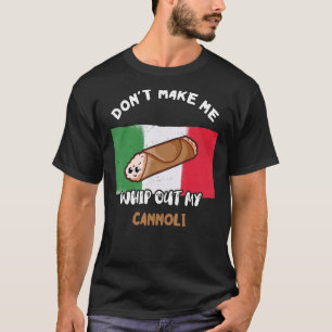 Camiseta Não me faça tirar meu canoli italiano Sic