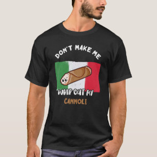 Camiseta Não me faça tirar meu canoli italiano Sic