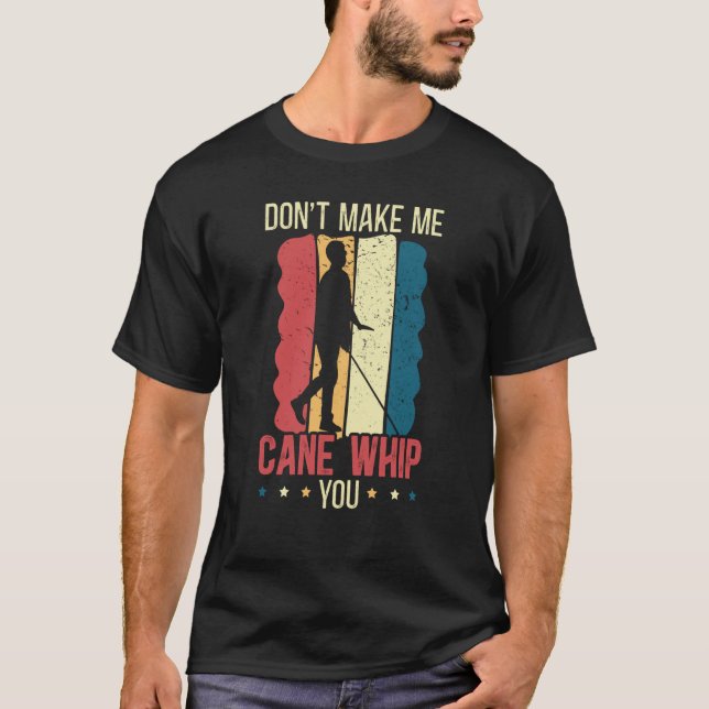 Camiseta Não Me Faça Usar a Bengala para Chicotear Você Con (Frente)
