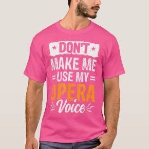 Camiseta Não Me Faça Usar A Minha Ópera, Voz Engraçada Músi