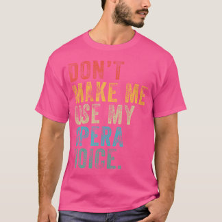 Camiseta Não Me Faça Usar A Minha Voz Da Ópera, Vintage Dis