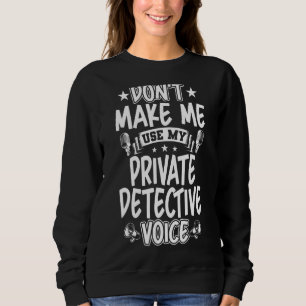 Camiseta Não me faça usar a minha voz de detetive particula