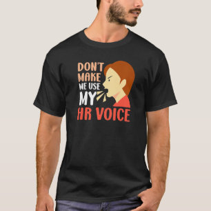Camiseta Não Me Faça Usar A Minha Voz Hr Recursos Humanos,