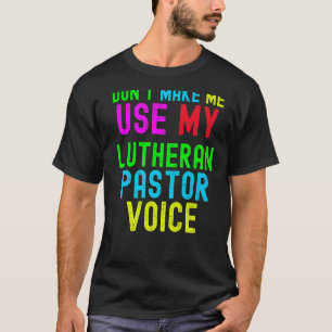 Camiseta Não me faça usar a voz do meu pastor para Luterano