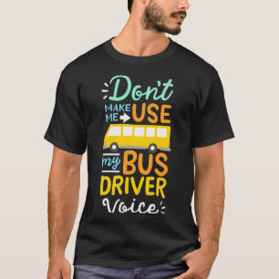 Camiseta Não Me Faça Usar Meu Barramento Driver Voice Schoo