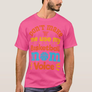 Camiseta Não Me Faça Usar Meu Basquete Mãe Basketba De Voz