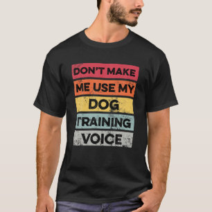 Camiseta Não me faça usar meu cachorro treinando o presen