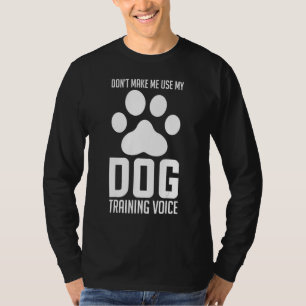 Camiseta Não me faça usar meu cão treinando Voice Animal Tr