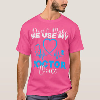 Camiseta Não Me Faça Usar Meu Médico De Voz Engraçado
