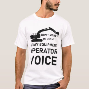 Camiseta Não me faça usar meu operador de equipamento pesad