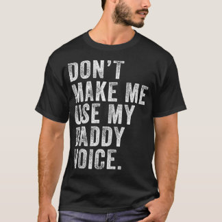 Camiseta Não Me Faça Usar Meu Pai De Voz De Pai Engraçado